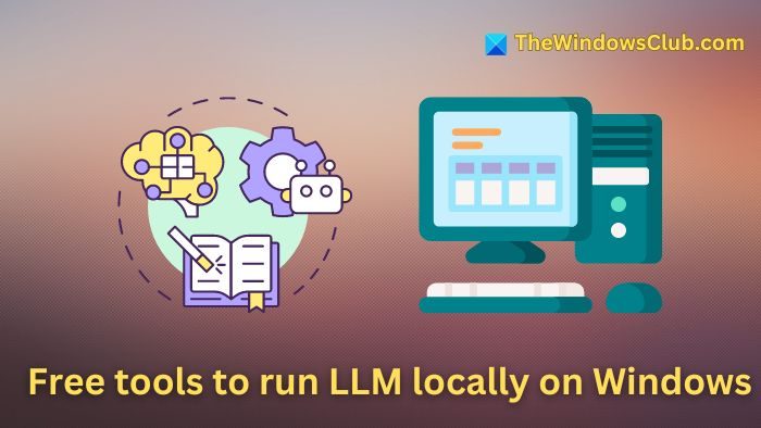 Free tools to run LLM locally on Windows