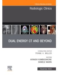 Dual Energy CT and Beyond, An Issue of Radiologic Clinics of North America