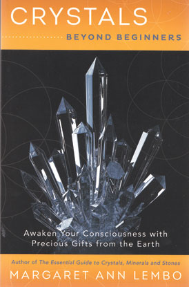 Crystals Beyond Beginners by Margaret Ann Lembo