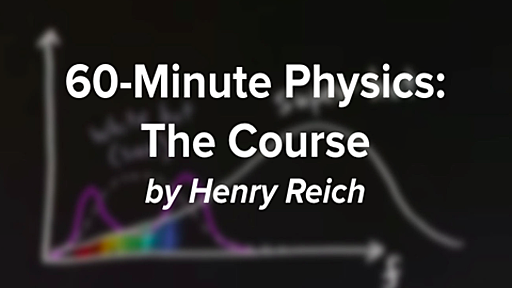 60-Minute Physics: The Course