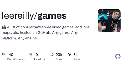 GitHub - leereilly/games: :video_game: A list of popular/awesome video games, add-ons, maps, etc. hosted on GitHub. Any genre. Any platform. Any engine.