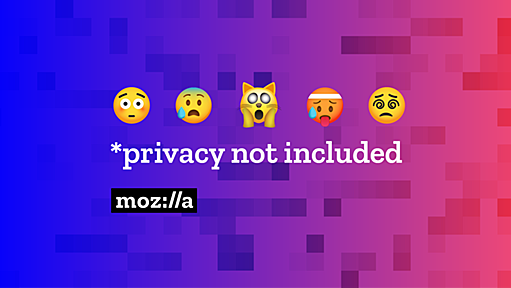 *Privacy Not Included: A Buyer’s Guide for Connected Products