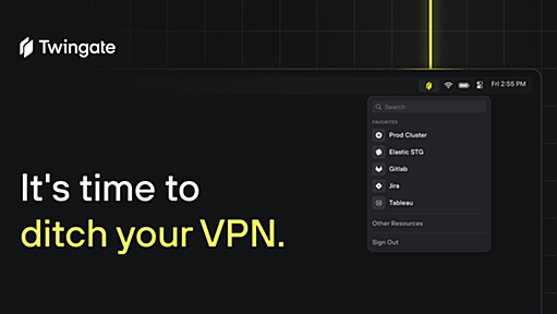 Twingate: It's time to ditch your VPN