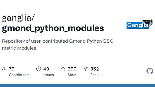 GitHub - ganglia/gmond_python_modules: Repository of user-contributed Gmond Python DSO metric modules